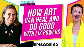 How Art Can Heal and Do Good with Liz Powers CEO of ArtLifting!