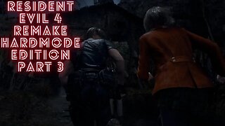 Resident Evil 4 Remake HARDMODE EDITION PART 3