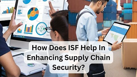How Does ISF Help in Enhancing Supply Chain Security