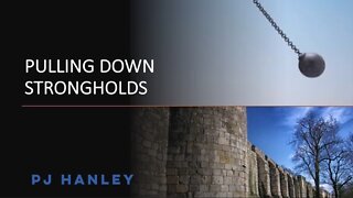 Pulling Down Strongholds - PJ Hanley - October 23rd, 2022