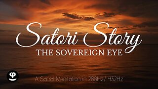 Satori Story | Sacral Meditation | The Sovereign Eye