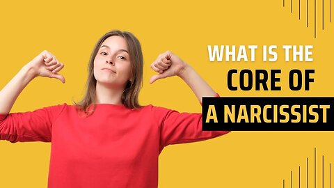 What is the core of a narcissist?