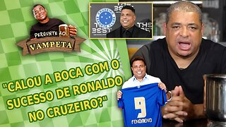 "CALOU A BOCA com o SUCESSO do Ronaldo no Cruzeiro?" PERGUNTE AO VAMPETA #119