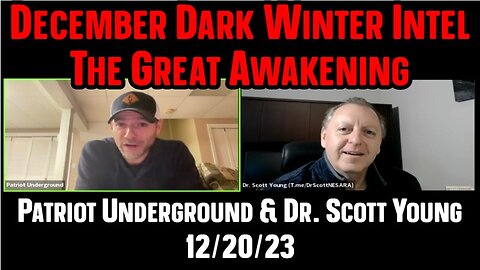 New Patriot Underground & Dr. Scott Young: BIG UPDATE INTEL 12/20/23