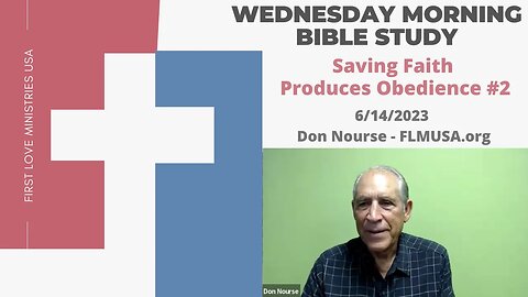 Saving Faith Produces Obedience #2 - Bible Study | Don Nourse - FLMUSA 6/14/2023