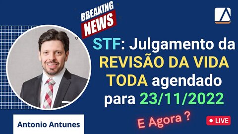 STF agenda julgamento da Revisão da Vida Toda para 22/11/2023