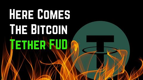 Thought Bitcoin Was Safe? Here Comes The Tether FUD!