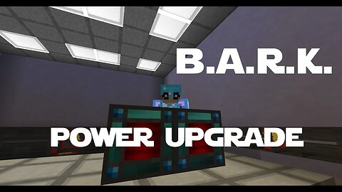 Minecraft - Modded - B.A.R.K. - 021 - Power Upgrade