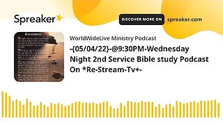 -{05/04/22}-@9:30PM-Wednesday Night 2nd Service Bible study Podcast On *Re-Stream-Tv+-