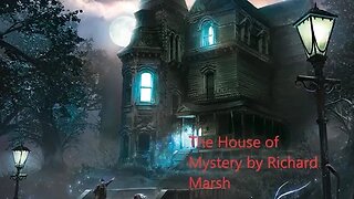 The House of Mystery by Richard Marsh - Audiobook