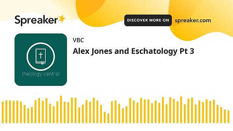 Alex Jones and Eschatology Pt 3