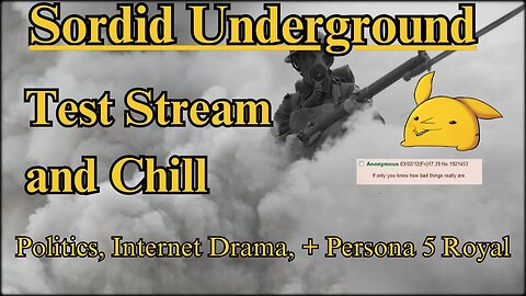 Sordid Underground - Test Stream and Chill + Persona 5 Royal