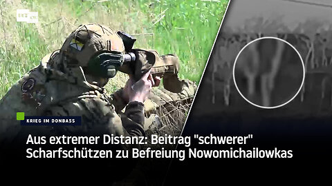 Aus extremer Distanz: Beitrag "schwerer" Scharfschützen zu Befreiung Nowomichailowkas