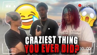 CRAZIEST THING YOU EVER DID??😱 *PUBLIC INTERVIEW* (NYC EDITION)