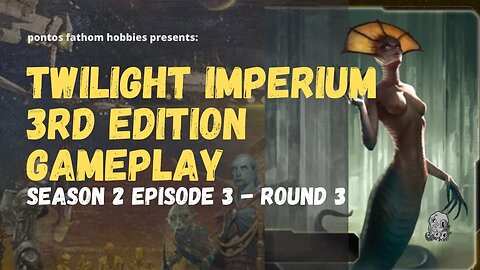Twilight Imperium 3rd Edition Ti3 S2E3 - Season 2 Episode 3 - Boardgame Gameplay - Round 3