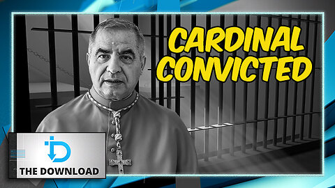 Cardinal Convicted of Financial Crimes | The Download