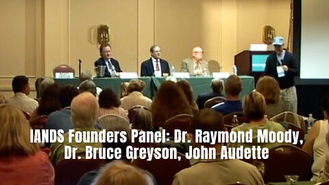 IANDS Founders Panel: Dr. Raymond Moody, Dr. Bruce Greyson, John Audette