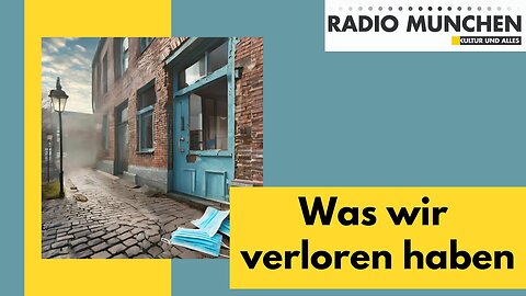 Was wir verloren haben@Radio München🙈🐑🐑🐑 COV ID1984