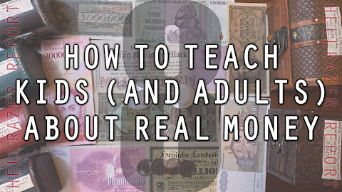 HOW TO TEACH KIDS (AND ADULTS) ABOUT REAL MONEY