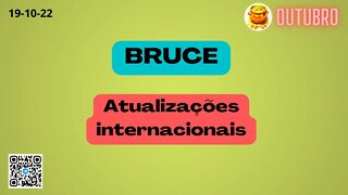 BRUCE Atualizações internacionais