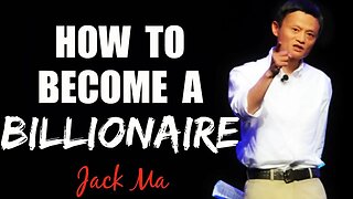 Jack Ma - How To Become A Billionaire