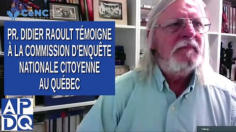 CeNC - Commission d’enquête nationale citoyenne - Pr. Didier Raoult témoigne.