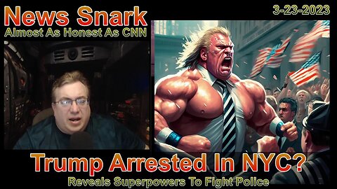 News Snark: Donald Trump Arrested In NYC? Trump Reveals Superpowers To Resist Arrest!