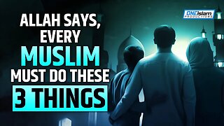 Allah Says Every Muslim Must Do These 3 Things