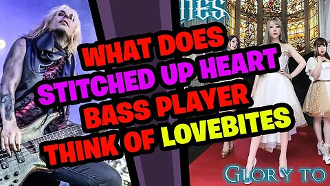 What does STITCHED UP HEART Bassist think of LOVEBITES???
