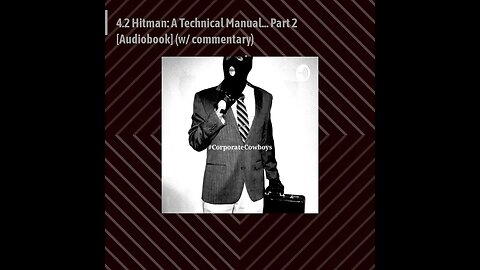 Corporate Cowboys Podcast - 4.2 Hitman: A Technical Manual... Part 2 [Audiobook] (w/ commentary)