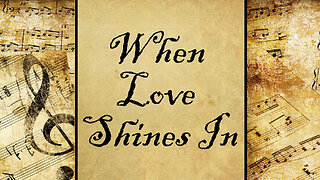 When Love Shines In | Hymn