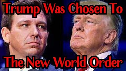 BOOM!!! Trump Was Chosen To The New World Order!