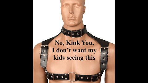 No, Kink You, I Don't Want My Kids Seeing This - 20210701