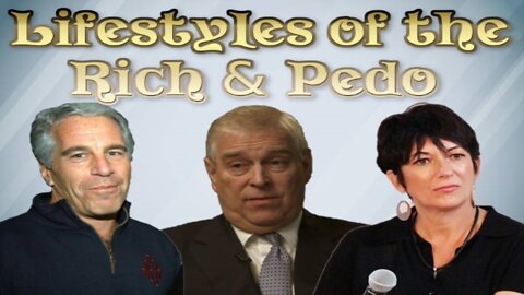 Lifestyles of the Rich & Pedo