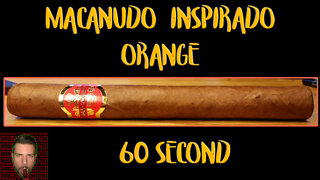 60 SECOND CIGAR REVIEW - Macanudo Inspirado Orange