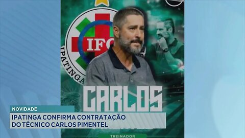 Novidade! Ipatinga Confirma Contratação do Técnico Carlos Pimentel.