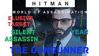 HITMAN WoA | The Gunrunner Year 3 | Elusive Target | Silent Assassin