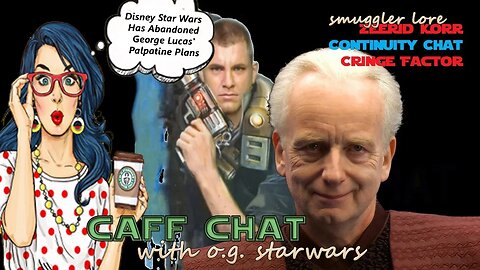 CAF CHAT || Smuggler Lore, Continuity Talk and more