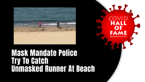 COVID HALL OF FAME: Mask Mandate Police Try To Catch Unmasked Runner At Beach
