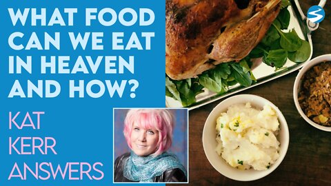 Kat Kerr: What Can You Eat In Heaven? | July 7 2021