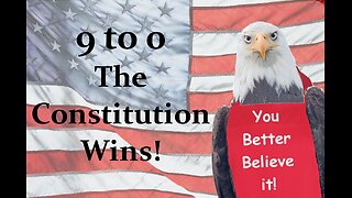 9 - 0 ! The Constitution WINS!