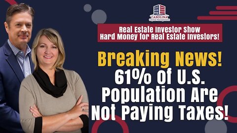 Breaking News! 61% of U.S. Population Are Not Paying Taxes! | Hard Money for Real Estate Investors