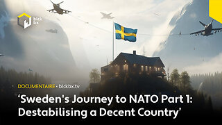 'Sweden's Journey to NATO Part 1: Destabilising a Decent Country'