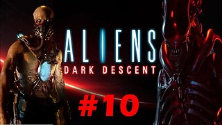 ALIENS: DARK DESCENT MISSION 9 OTAGO PART 10 WALKTHROUGH 1440p60FPS NO COMMENTARY