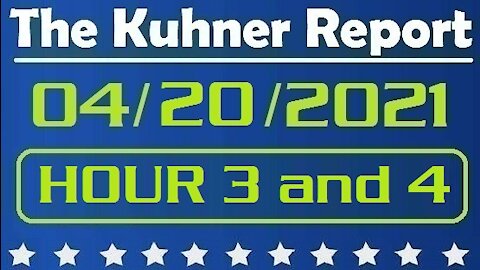 The Kuhner Report 04/20/2021 || HR. 3 and HR. 4 || Maxine Waters and the Tainted Jury