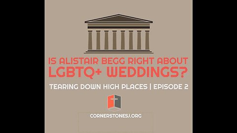 Is Alistair Begg right about LGBTQ+ weddings? | Ep. 2