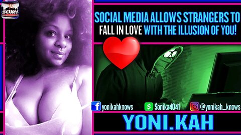 SOCIAL MEDIA ALLOWS STRANGERS TO FALL IN LOVE WITH THE ILLUSION OF YOU!