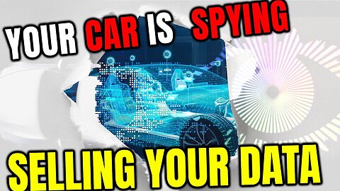 🚗Study shows YOUR Vehicle is the Biggest Data Spy of all your Devices🚨