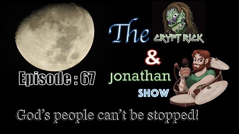The Crypt Rick & Jonathan Show - Episode #67 : God's people can't be stopped!