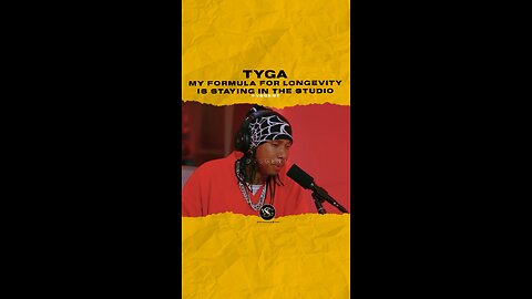 @tyga My formula for longevity is staying in the studio